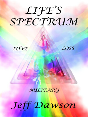 cover image of Life's Spectrum Love, Loss, Military